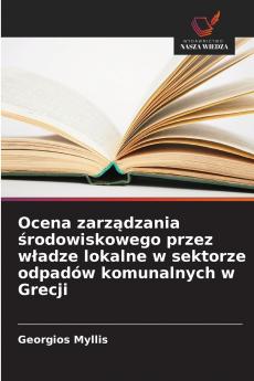 Ocena zarz?dzania ?rodowiskowego przez w?adze lokalne w sektorze odpadów komunalnych w Grecji