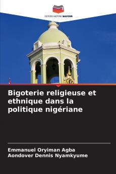 Bigoterie religieuse et ethnique dans la politique nigériane