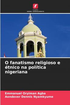 O fanatismo religioso e étnico na política nigeriana