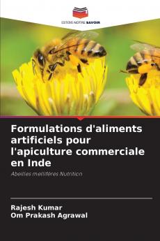 Formulations d'aliments artificiels pour l'apiculture commerciale en Inde