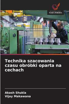 Technika szacowania czasu obróbki oparta na cechach