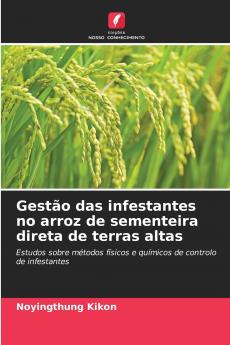 Gestão das infestantes no arroz de sementeira direta de terras altas