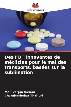 Des FDT innovantes de méclizine pour le mal des transports basées sur la sublimation