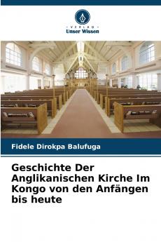 Geschichte Der Anglikanischen Kirche Im Kongo von den Anfängen bis heute