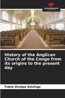 History of the Anglican Church of the Congo from its origins to the present day