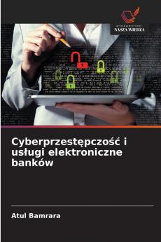 Cyberprzest?pczo?? i us?ugi elektroniczne banków