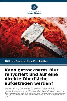 Kann getrocknetes Blut rehydriert und auf eine direkte Oberfläche aufgetragen werden?