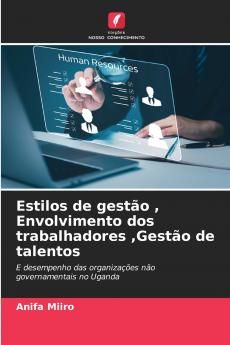 Estilos de gestão  Envolvimento dos trabalhadores Gestão de talentos