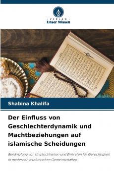 Der Einfluss von Geschlechterdynamik und Machtbeziehungen auf islamische Scheidungen