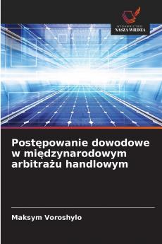 Post?powanie dowodowe w mi?dzynarodowym arbitra?u handlowym