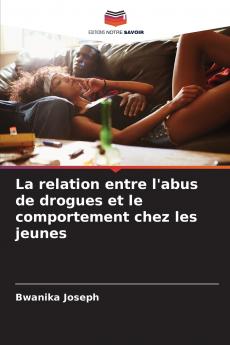 La relation entre l'abus de drogues et le comportement chez les jeunes