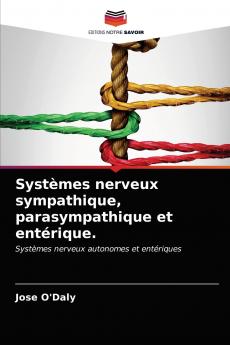 Systèmes nerveux sympathique parasympathique et entérique.
