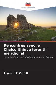 Rencontres avec le Chalcolithique levantin méridional