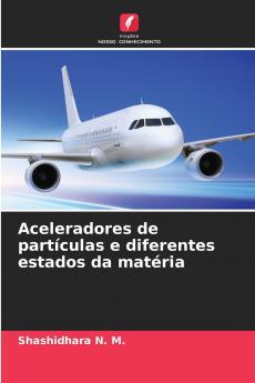 Aceleradores de partículas e diferentes estados da matéria