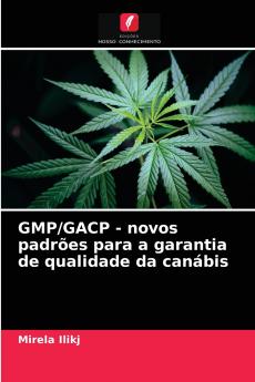 GMP/GACP - novos padrões para a garantia de qualidade da canábis