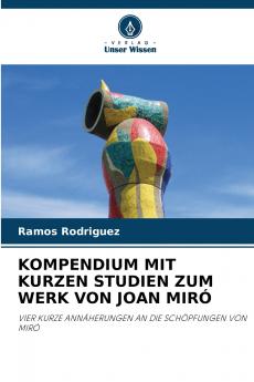 KOMPENDIUM MIT KURZEN STUDIEN ZUM WERK VON JOAN MIRÓ
