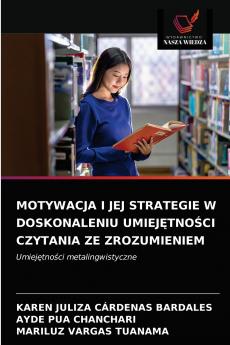 MOTYWACJA I JEJ STRATEGIE W DOSKONALENIU UMIEJ?TNO?CI CZYTANIA ZE ZROZUMIENIEM