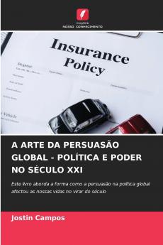 A ARTE DA PERSUASÃO GLOBAL - POLÍTICA E PODER NO SÉCULO XXI