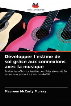 Développer l'estime de soi grâce aux connexions avec la musique
