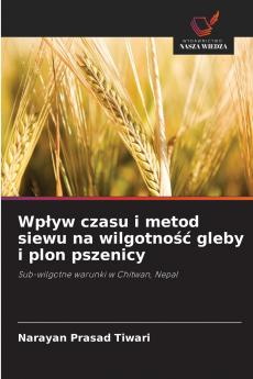 Wp?yw czasu i metod siewu na wilgotno?? gleby i plon pszenicy