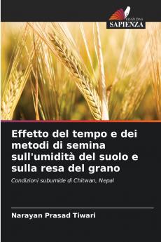 Effetto del tempo e dei metodi di semina sull'umidità del suolo e sulla resa del grano