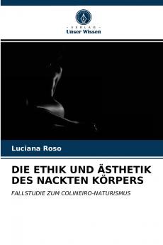DIE ETHIK UND ÄSTHETIK DES NACKTEN KÖRPERS