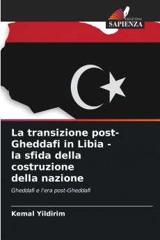 La transizione post-Gheddafi in Libia - la sfida della costruzione della nazione