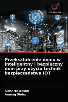 Przekszta?cenie domu w inteligentny i bezpieczny dom przy u?yciu technik bezpiecze?stwa IOT