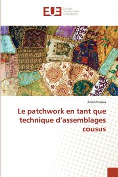 Le patchwork en tant que technique d'assemblages cousus