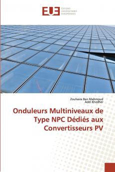 Onduleurs Multiniveaux de Type NPC Dédiés aux Convertisseurs PV