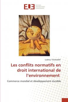 Les conflits normatifs en droit international de l'environnement
