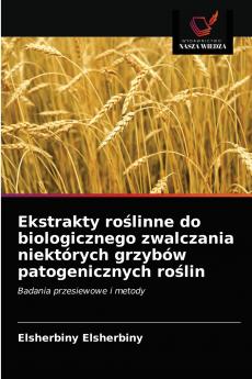 Ekstrakty ro?linne do biologicznego zwalczania niektórych grzybów patogenicznych ro?lin