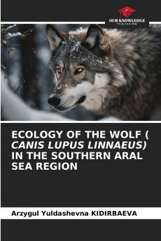 ECOLOGY OF THE WOLF ( CANIS LUPUS LINNAEUS) IN THE SOUTHERN ARAL SEA REGION