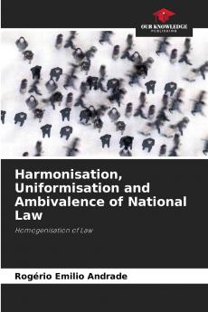 Harmonisation Uniformisation and Ambivalence of National Law
