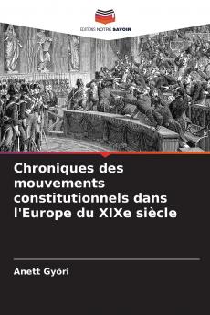 Chroniques des mouvements constitutionnels dans l'Europe du XIXe siècle