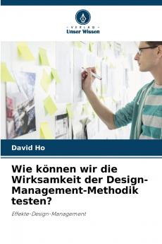 Wie können wir die Wirksamkeit der Design-Management-Methodik testen?