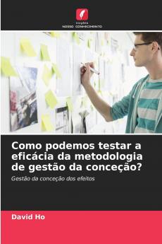Como podemos testar a eficácia da metodologia de gestão da conceção?