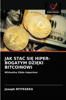 JAK STA? SI? HIPER-BOGATYM DZI?KI BITCOINOWI