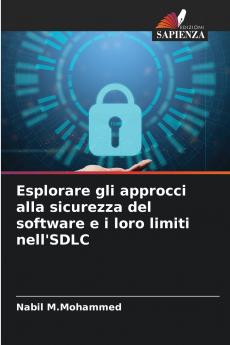 Esplorare gli approcci alla sicurezza del software e i loro limiti nell'SDLC