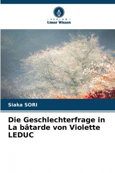 Die Geschlechterfrage in La bâtarde von Violette LEDUC