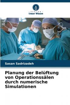 Planung der Belüftung von Operationssälen durch numerische Simulationen