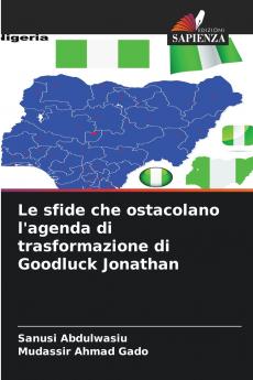 Le sfide che ostacolano l'agenda di trasformazione di Goodluck Jonathan