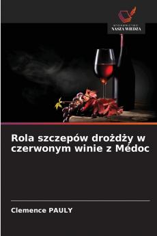 Rola szczepów dro?d?y w czerwonym winie z Médoc
