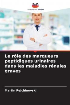 Le rôle des marqueurs peptidiques urinaires dans les maladies rénales graves