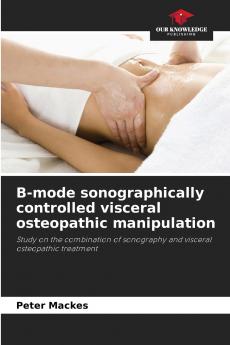 B-mode sonographically controlled visceral osteopathic manipulation