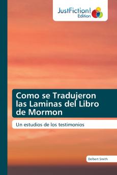 Como se Tradujeron las Laminas del Libro de Mormon