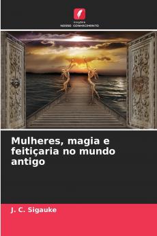 Mulheres magia e feitiçaria no mundo antigo