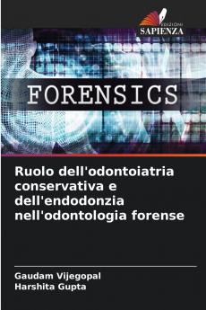 Ruolo dell'odontoiatria conservativa e dell'endodonzia nell'odontologia forense