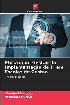 Eficácia de Gestão da Implementação de TI em Escolas de Gestão