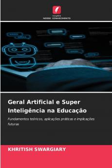 Geral Artificial e Super Inteligência na Educação